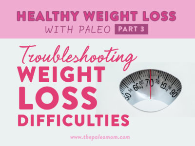Healthy Weight Loss with Paleo Part 3